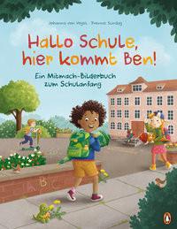 Hallo Schule, hier kommt Ben! - Ein Mitmach-Bilderbuch zum Schulanfang Vogel, Johanna von; Sundag, Yvonne (Illustrationen) Gebundene Ausgabe 