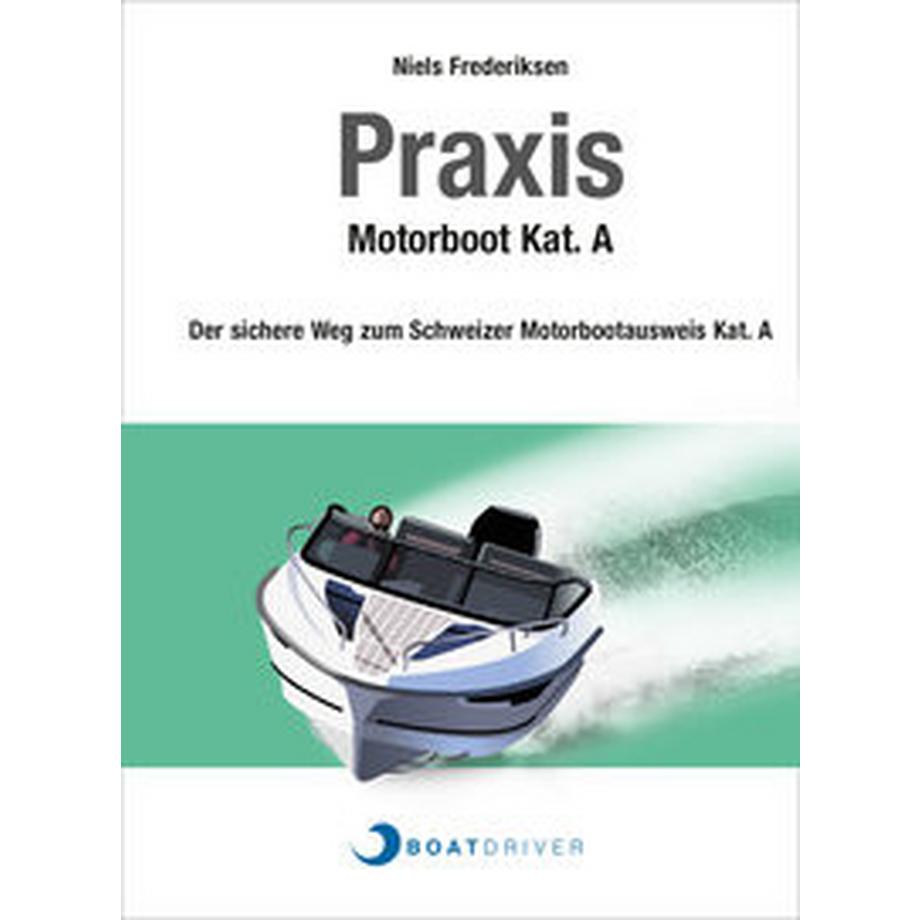   BoatDriver - Praxisbuch: Motorboot Kat. A 