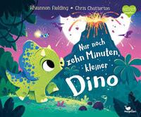 Nur noch zehn Minuten, kleiner Dino Fielding, Rhiannon; Weber, Susanne (Übersetzung); Chatterton, Chris (Illustrationen) Couverture rigide 