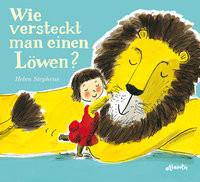 Wie versteckt man einen Löwen? Stephens, Helen Gebundene Ausgabe 