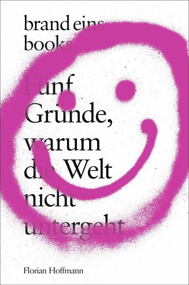 Fünf Gründe, warum die Welt nicht untergeht Hoffmann, Florian Couverture rigide 