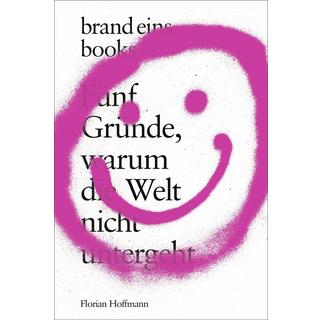 Fünf Gründe, warum die Welt nicht untergeht Hoffmann, Florian Couverture rigide 