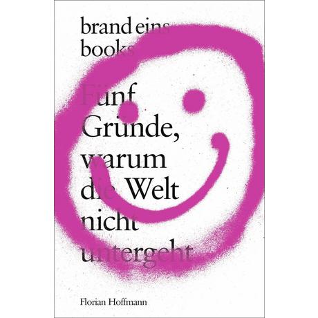 Fünf Gründe, warum die Welt nicht untergeht Hoffmann, Florian Couverture rigide 