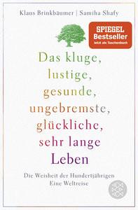 Das kluge, lustige, gesunde, ungebremste, glückliche, sehr lange Leben Brinkbäumer, Klaus; Shafy, Samiha Livre de poche 