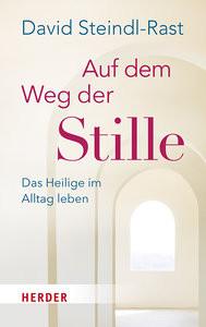 Auf dem Weg der Stille Steindl-Rast, David; Schellenberger, Bernardin (Übersetzung) Taschenbuch 