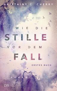 Wie die Stille vor dem Fall. Erstes Buch Cherry, Brittainy C.; Liebig, Katia (Übersetzung) Couverture rigide 