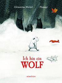 Ich bin ein Wolf Michel, Clémentine; Plumapi (Illustrationen) Gebundene Ausgabe 