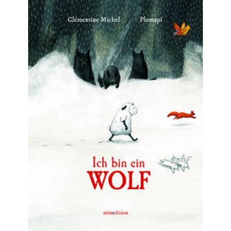 Ich bin ein Wolf Michel, Clémentine; Plumapi (Illustrationen) Gebundene Ausgabe 