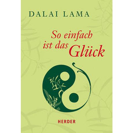 So einfach ist das Glück Dalai Lama; Lichtenauer, Karin (Hrsg.); Lichtenauer, Karin (Geleitwort) Livre de poche 