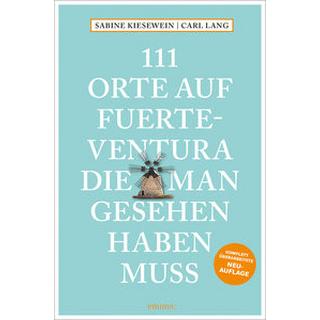 111 Orte auf Fuerteventura, die man gesehen haben muss Lang, Carl; Kiesewein, Sabine Livre de poche 