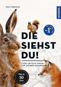 Die siehst du - Die Tiere um dich herum Bürglin, Ralf Copertina rigida 