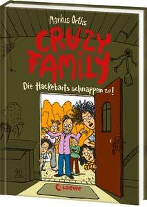 Crazy Family (Band 2) - Die Hackebarts schnappen zu! Orths, Markus; Loewe Kinderbücher (Hrsg.); Klein, Horst (Illustrationen) Gebundene Ausgabe 