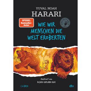 Wie wir Menschen die Welt eroberten Harari, Yuval Noah; Zaplana Ruiz, Ricard (Illustrationen); Niehaus, Birgit (Übersetzung) Gebundene Ausgabe 