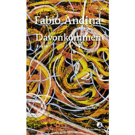 Davonkommen Andina, Fabio; Löhrer, Andreas (Übersetzung) Gebundene Ausgabe 