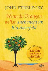 Wenn du Orangen willst, such nicht im Blaubeerfeld Strelecky, John Taschenbuch 