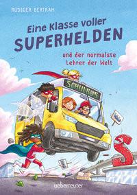 Eine Klasse voller Superhelden und der normalste Lehrer der Welt (Eine Klasse voller Superhelden, Bd. 1) Bertram, Rüdiger; Rupp, Dominik (Illustrationen) Copertina rigida 