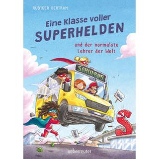 Eine Klasse voller Superhelden und der normalste Lehrer der Welt (Eine Klasse voller Superhelden, Bd. 1) Bertram, Rüdiger; Rupp, Dominik (Illustrationen) Copertina rigida 