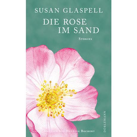 Die Rose im Sand Glaspell, Susan; Bochert, Henning (Übersetzung) Couverture rigide 