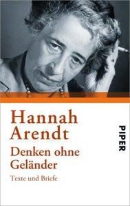 Denken ohne Geländer Arendt, Hannah; Stadler, Klaus (Hrsg.); Bohnet, Heidi (Hrsg.) Taschenbuch 