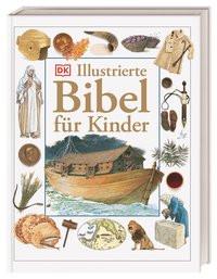 Illustrierte Bibel für Kinder DK Verlag (Hrsg.) Gebundene Ausgabe 