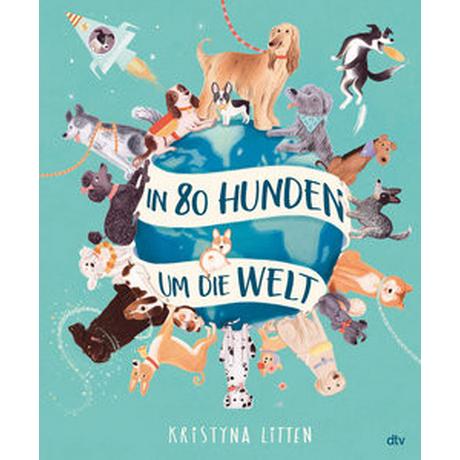 In 80 Hunden um die Welt Litten, Kristyna; Litten, Kristyna (Illustrationen); Weiligmann, Anja (Übersetzung) Gebundene Ausgabe 