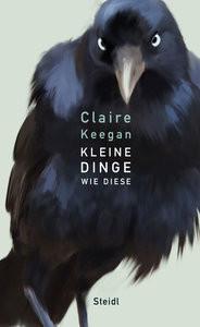 Kleine Dinge wie diese Keegan, Claire; Oeser, Hans-Christian (Übersetzung) Couverture rigide 