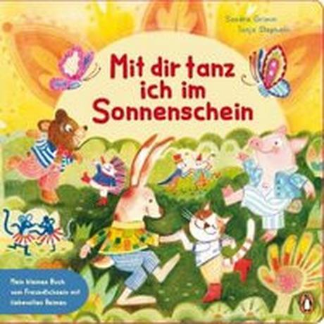 Mit dir tanz ich im Sonnenschein - Mein kleines Buch vom Freundlichsein Grimm, Sandra; Stephani, Tanja (Illustrationen) Copertina rigida 