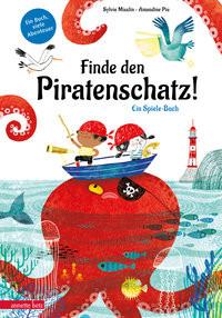 Finde den Piratenschatz! Misslin, Sylvie; Piu, Amandine (Illustrationen); Stratthaus, Bernd (Übersetzung) Couverture rigide 