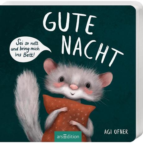 Gute Nacht! Sei so nett und bring mich ins Bett! Ofner, Agi; Ofner, Agi (Illustrationen) Copertina rigida 