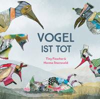 Vogel ist tot Fisscher, Tiny; Starreveld, Herma (Illustrationen) Copertina rigida 