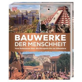 Bauwerke der Menschheit DK Verlag - Kids (Hrsg.); Hofmann, Karin (Übersetzung) Gebundene Ausgabe 