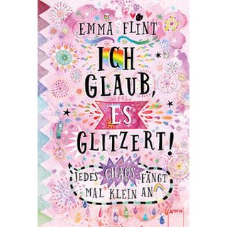 Ich glaub, es glitzert! Jedes Chaos fängt mal klein an Flint, Emma; Schöffmann-Davidov, Eva (Illustrationen) Gebundene Ausgabe 