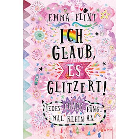 Ich glaub, es glitzert! Jedes Chaos fängt mal klein an Flint, Emma; Schöffmann-Davidov, Eva (Illustrationen) Gebundene Ausgabe 