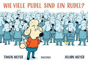 Wie viele Pudel sind ein Rudel? Meyer, Timon; Meyer, Julian (Illustrationen) Copertina rigida 