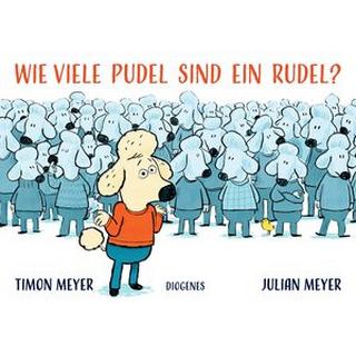 Wie viele Pudel sind ein Rudel? Meyer, Timon; Meyer, Julian (Illustrationen) Copertina rigida 