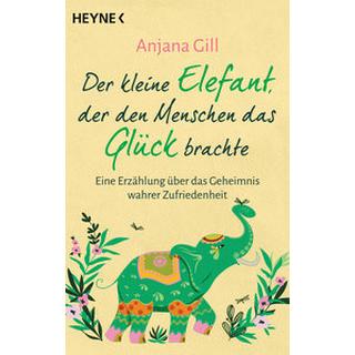 Der kleine Elefant, der den Menschen das Glück brachte Gill, Anjana Taschenbuch 