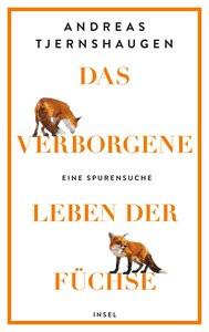 Das verborgene Leben der Füchse Tjernshaugen, Andreas; Sonnenberg, Ulrich (Übersetzung) Copertina rigida 