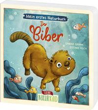 Mein erstes Naturbuch - Der Biber Grimm, Sandra; Loewe Naturkind (Hrsg.); Reich, Stefanie (Illustrationen) Gebundene Ausgabe 