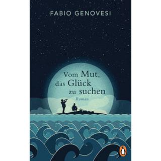 Vom Mut, das Glück zu suchen Genovesi, Fabio; Bitter, Mirjam (Übersetzung) Gebundene Ausgabe 