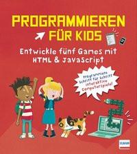 Programmieren für Kids - Entwickle fünf Games mit HTML und JavaScript Whitney, David Gebundene Ausgabe 