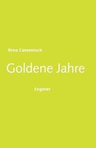 Goldene Jahre Camenisch, Arno Gebundene Ausgabe 