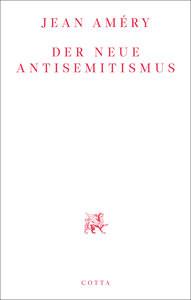 Der neue Antisemitismus Améry, Jean; Heidelberger-Leonard, Irene (Geleitwort) Couverture rigide 