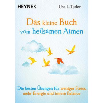 Das kleine Buch vom heilsamen Atmen