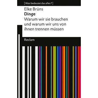 Dinge. Warum wir sie brauchen und warum wir uns von ihnen trennen müssen. [Was bedeutet das alles?] Brüns, Elke Taschenbuch 