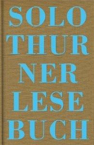 Solothurner Lesebuch Weibel, Peter; Kully, Rolf Max; Marrer, Natalie; Dinkelmann, Fritz; Supino, Franco; Daher, Sami; Cerutti, Silvano; Burren, Ernst; Rudolf, Gisela; Wild, Max; Schneider, Jan; Rohr, Chris von; Ferhan, Aktekin; Pfluger, Elisabeth; Stampfli, Reto; Jaeggi, Urs; Jud, Brigitte; Heusser, Armin; Gasser, Christina; Schenker, Walter; Büren, Erhard von; Meier, Herbert; Barth, Gerald; Altermatt, Urs; Sury, Peter von; Epper, Felix; Gaberell, Daniel (Hrsg.) Copertina rigida 