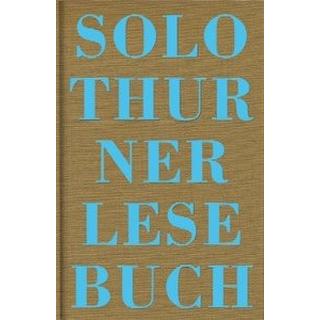 Solothurner Lesebuch Weibel, Peter; Kully, Rolf Max; Marrer, Natalie; Dinkelmann, Fritz; Supino, Franco; Daher, Sami; Cerutti, Silvano; Burren, Ernst; Rudolf, Gisela; Wild, Max; Schneider, Jan; Rohr, Chris von; Ferhan, Aktekin; Pfluger, Elisabeth; Stampfli, Reto; Jaeggi, Urs; Jud, Brigitte; Heusser, Armin; Gasser, Christina; Schenker, Walter; Büren, Erhard von; Meier, Herbert; Barth, Gerald; Altermatt, Urs; Sury, Peter von; Epper, Felix; Gaberell, Daniel (Hrsg.) Copertina rigida 