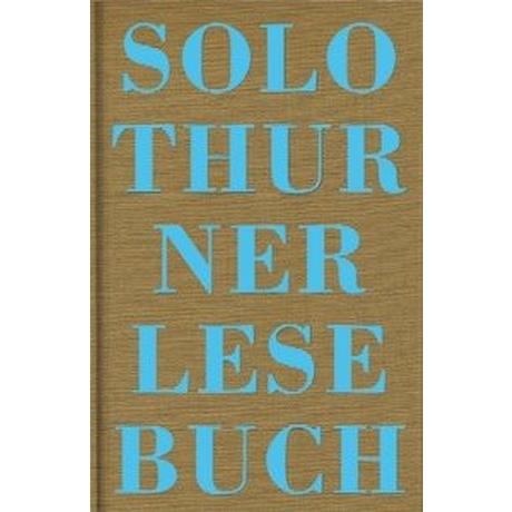 Solothurner Lesebuch Weibel, Peter; Kully, Rolf Max; Marrer, Natalie; Dinkelmann, Fritz; Supino, Franco; Daher, Sami; Cerutti, Silvano; Burren, Ernst; Rudolf, Gisela; Wild, Max; Schneider, Jan; Rohr, Chris von; Ferhan, Aktekin; Pfluger, Elisabeth; Stampfli, Reto; Jaeggi, Urs; Jud, Brigitte; Heusser, Armin; Gasser, Christina; Schenker, Walter; Büren, Erhard von; Meier, Herbert; Barth, Gerald; Altermatt, Urs; Sury, Peter von; Epper, Felix; Gaberell, Daniel (Hrsg.) Copertina rigida 