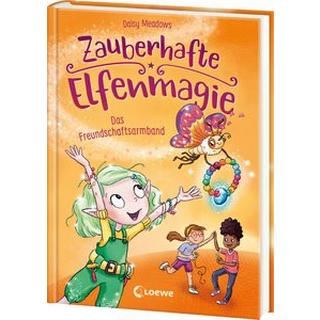 Zauberhafte Elfenmagie (Band 1) - Das Freundschaftsarmband Meadows, Daisy; Loewe Kinderbücher (Hrsg.); Jaekel, Franziska (Übersetzung) Gebundene Ausgabe 