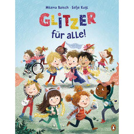 Glitzer für alle! Baisch, Milena; Kuijl, Eefje (Illustrationen) Gebundene Ausgabe 