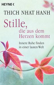 Stille, die aus dem Herzen kommt Thich Nhat Hanh; Lehner, Jochen (Übersetzung) Livre de poche 